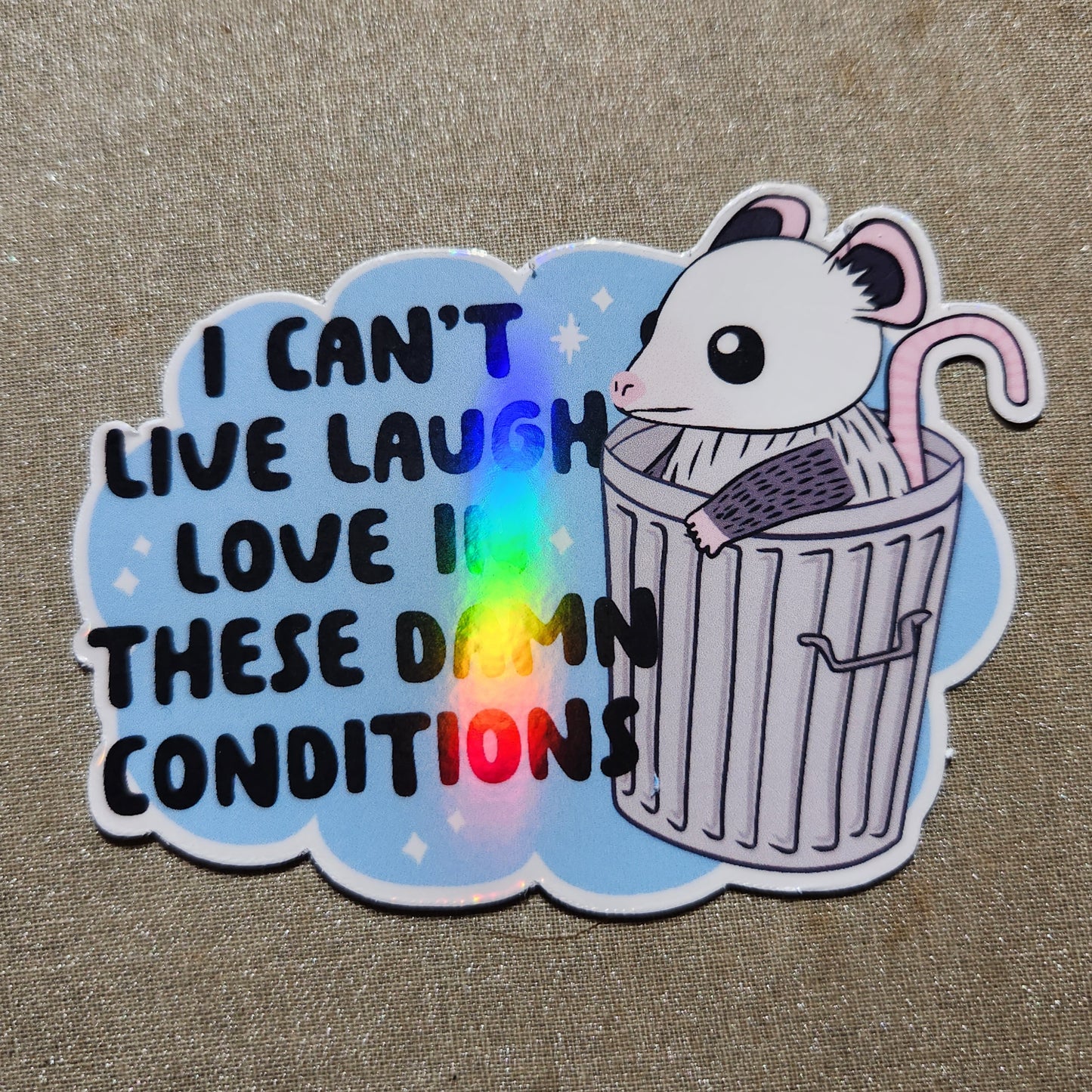 I Can't Live Laugh Love In These Conditions Sticker