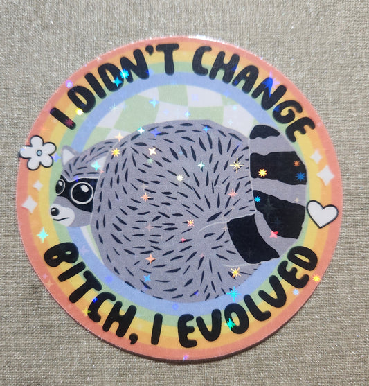 I Didn't Change, Bitch, I Evolved Sticker