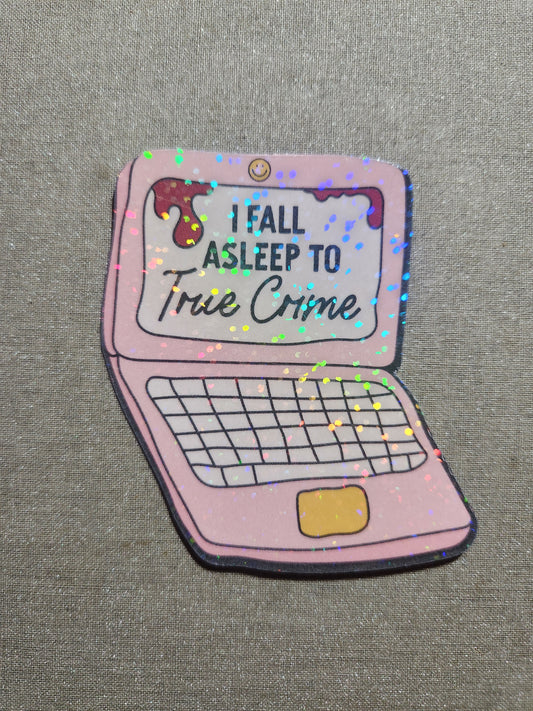 I Fall Asleep to True Crime Sticker