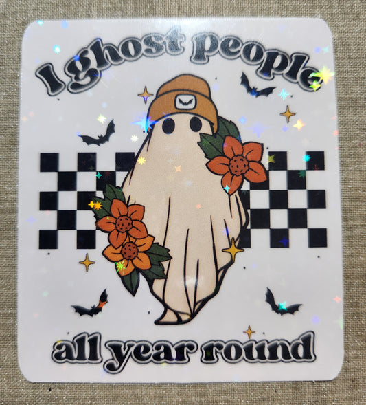 I Ghost People All Year 'Round Sticker