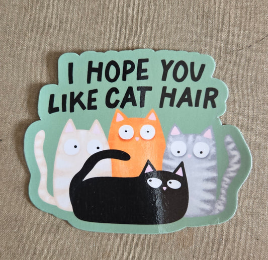 I Hope You Like Cat Hair Sticker