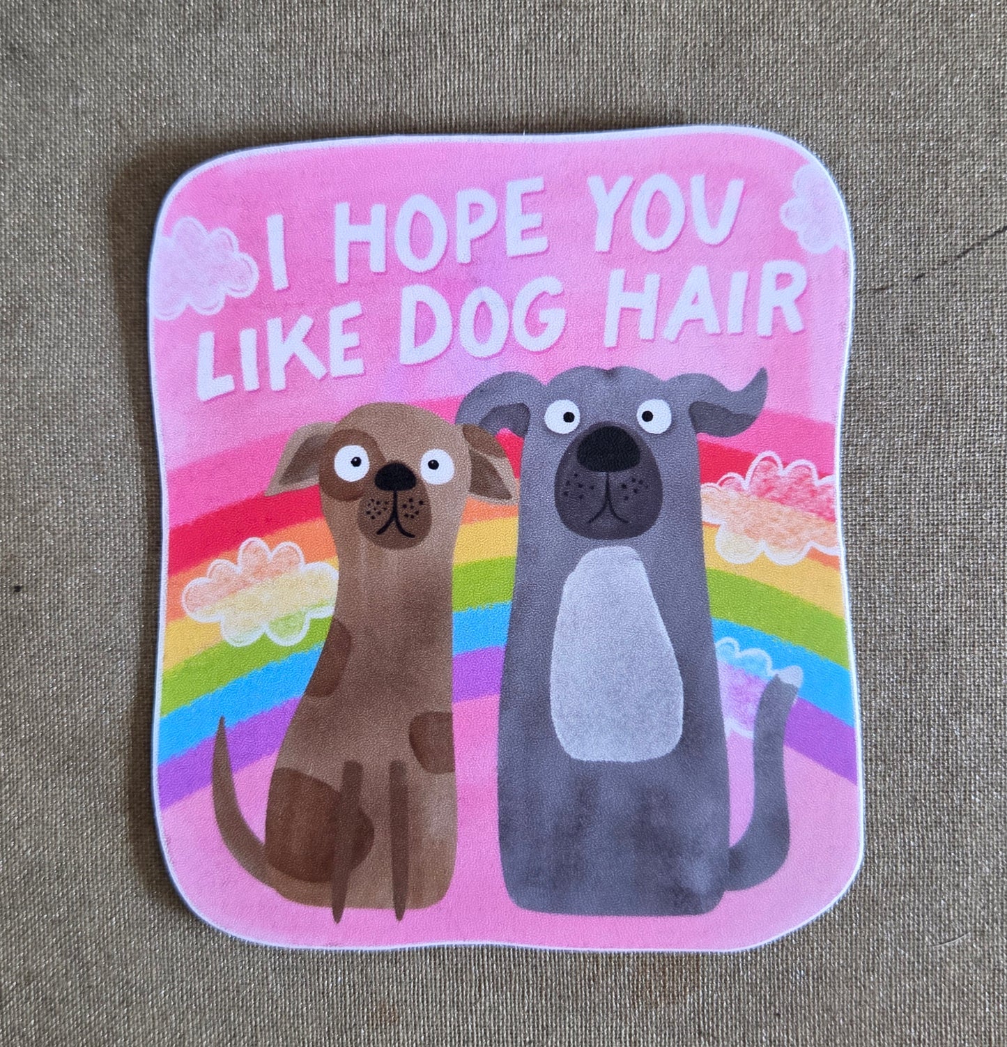 I Hope You Like Dog Hair Sticker