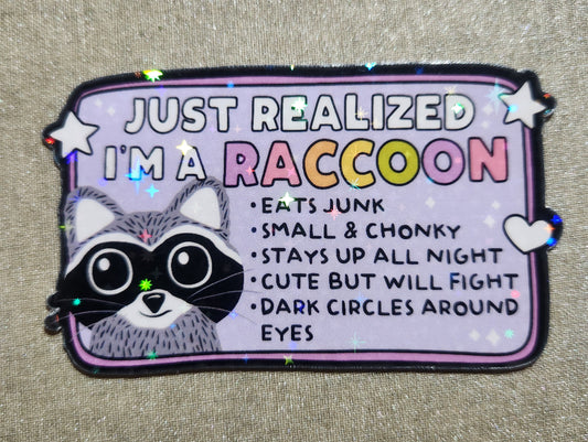 I Just Realized I'm A Raccoon Sticker