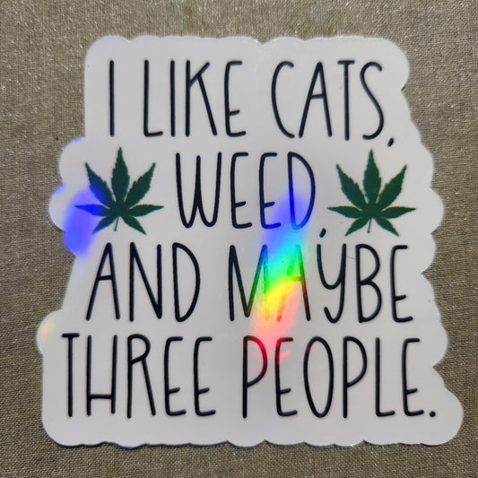 I Like Cats, Weed, and Maybe 3 People Sticker