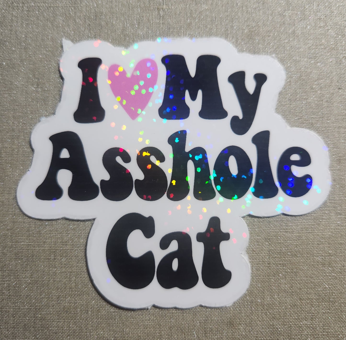 I Love My Asshole Cat Sticker