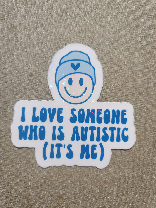 I Love Someone Who Is Autistic Sticker