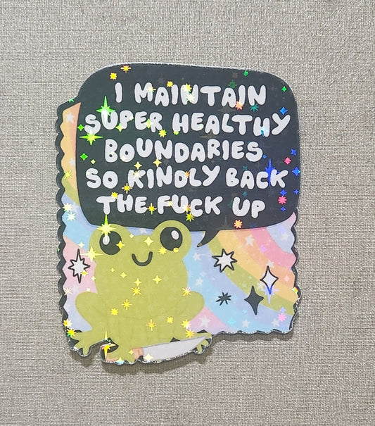 I Maintain Super Healthy Boundaries So Kindly Back The Fuck Up Sticker