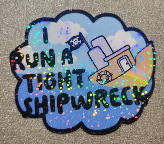 I Run A Tight Shipwreck Sticker