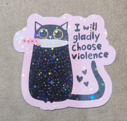 I Will Gladly Choose Violence Sticker