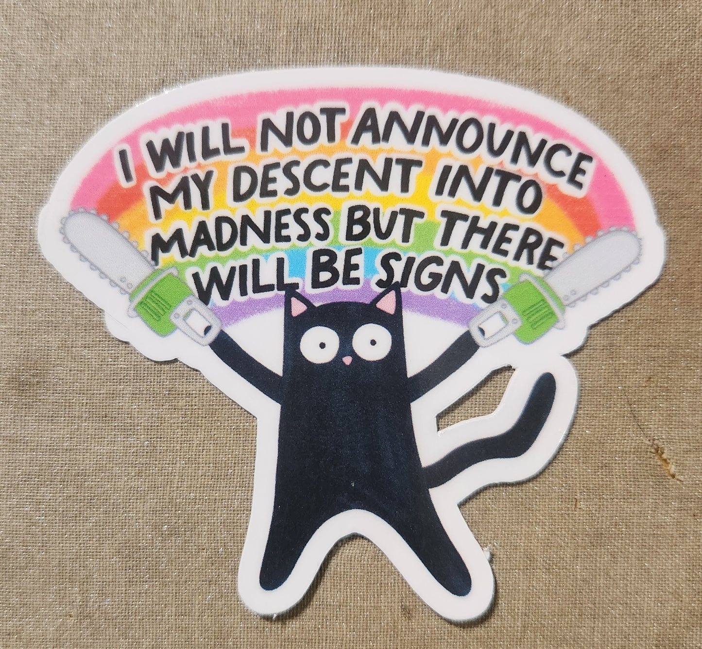 I Will Not Announce My Descent Into Madness But There Will Be Signs Sticker