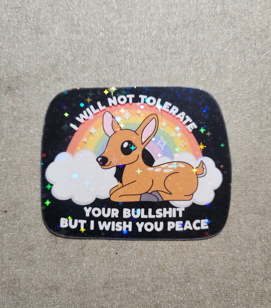 I Will Not Tolerate Your Bullshit But I Wish You Peace Sticker