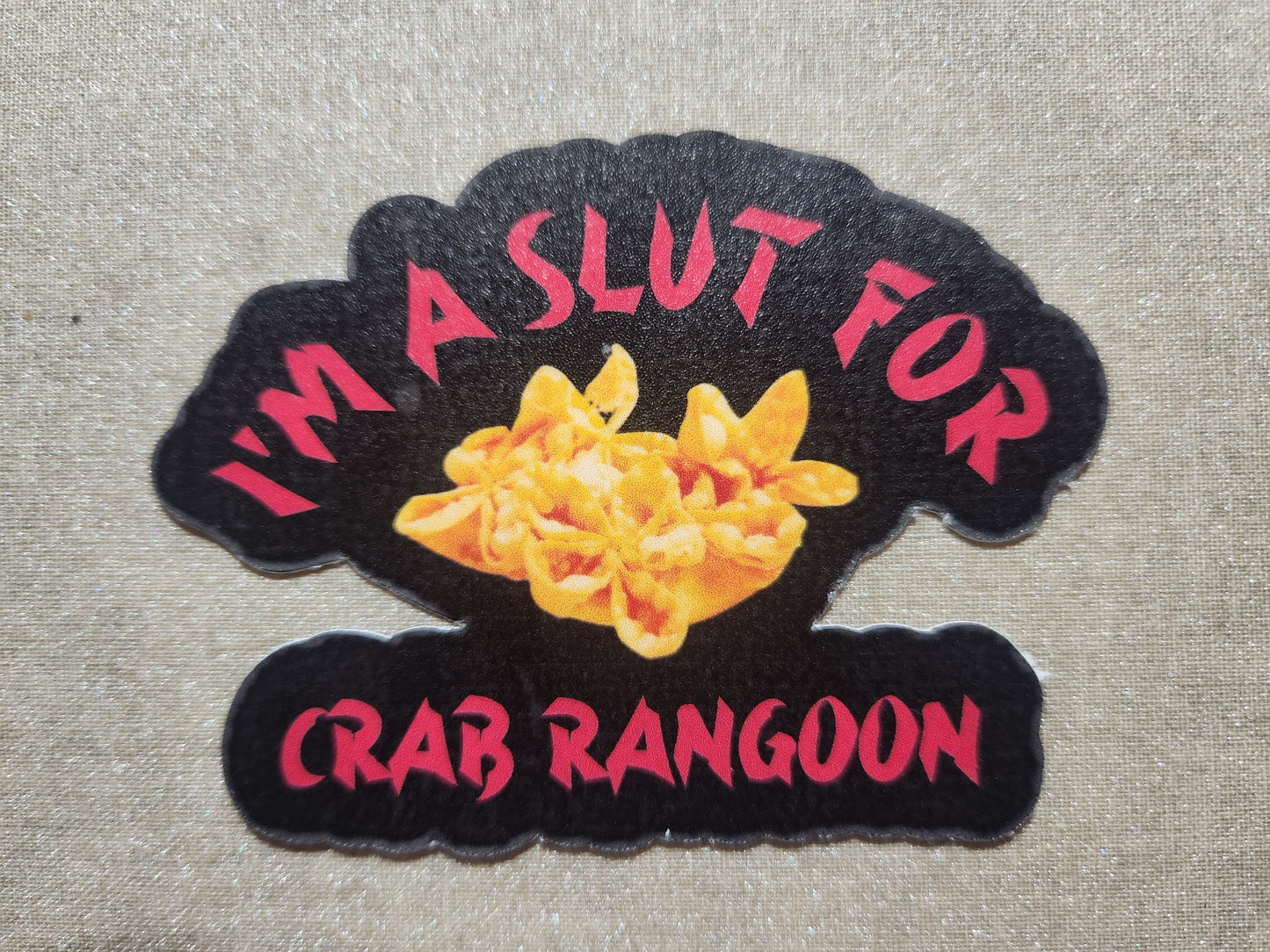 I'm A Slut For Crab Rangoon Sticker