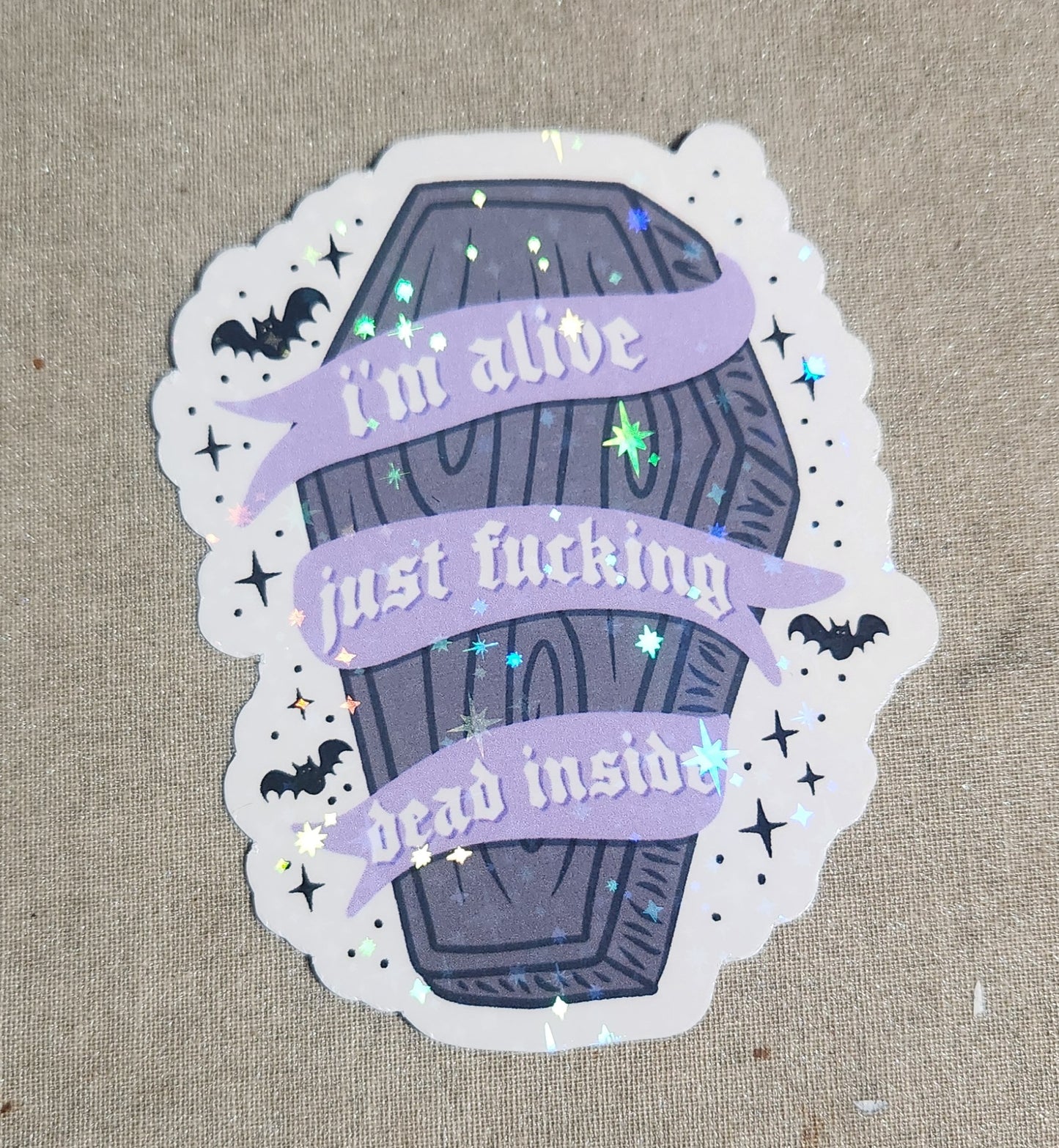 I'm Alive Just Fucking Dead Inside Sticker