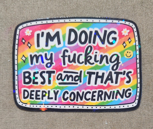 I'm Doing My Fucking Best and That's Deeply Concerning Sticker