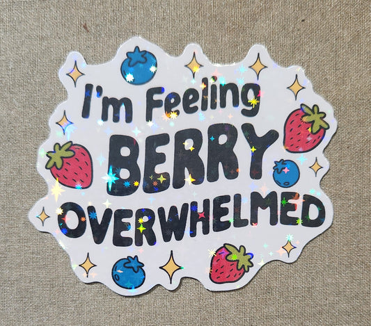 I'm Feeling Berry Overwhelmed Sticker