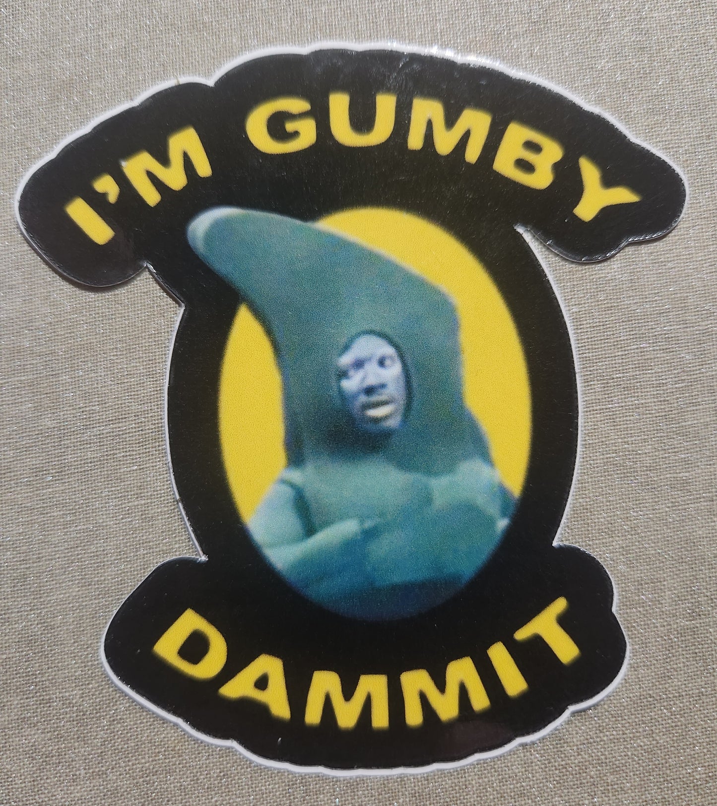 I'm Gumby Dammit Sticker