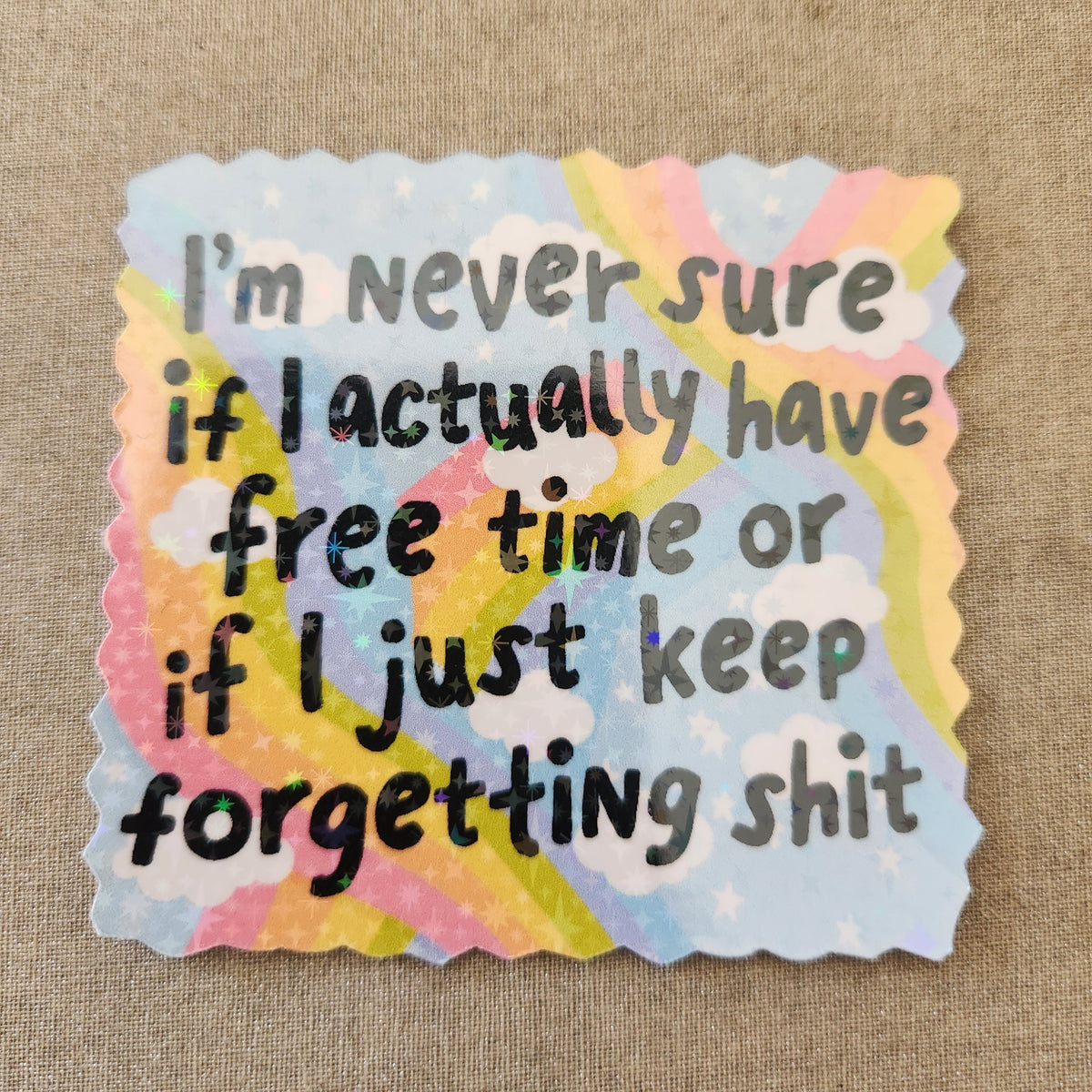 Forgetting Sticker I'm Never Sure If I Actually Have Free Time Or If I Just Keep Forgetti ...
