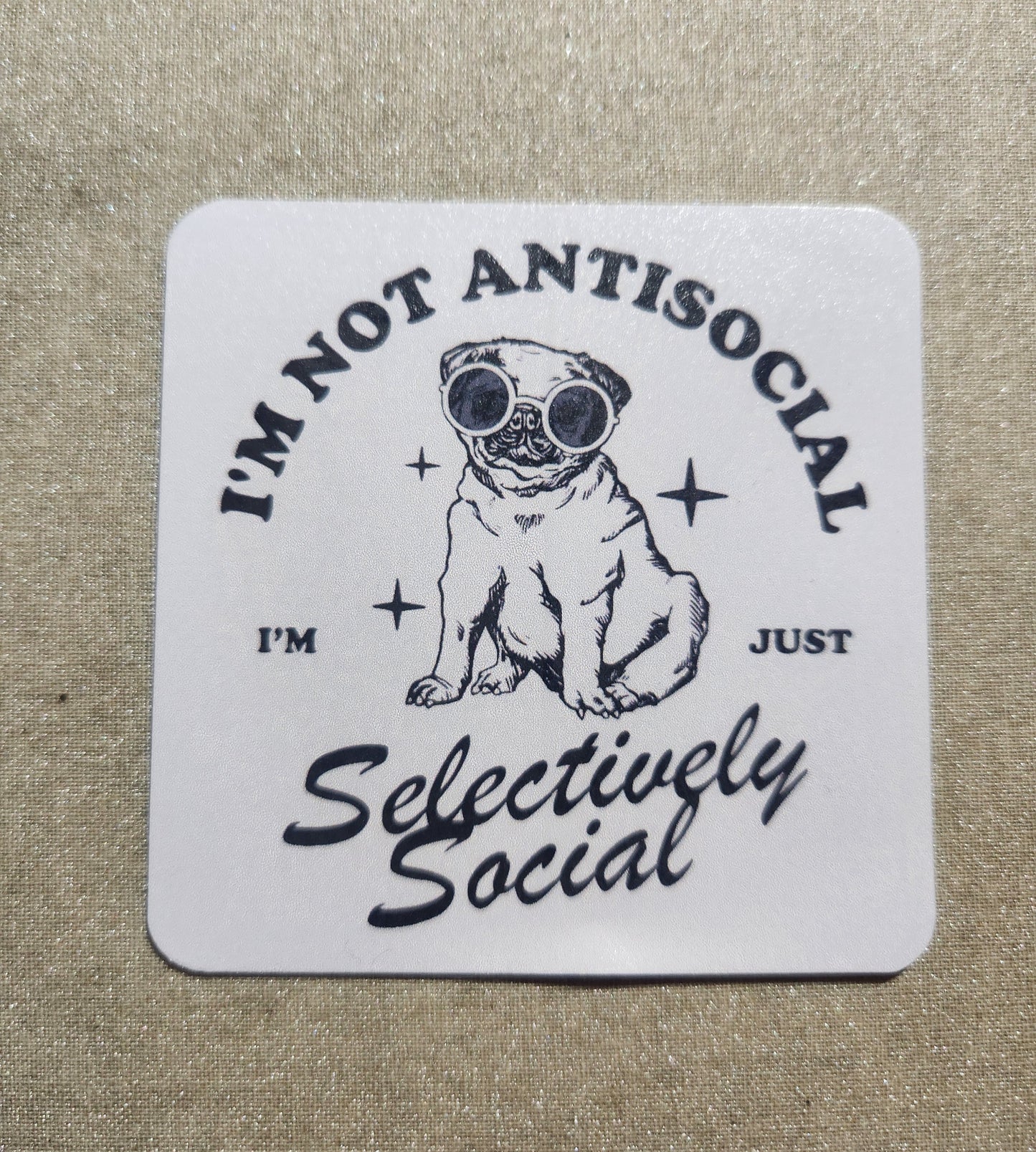 I'm Not Antisocial I'm Just Selectively Social Sticker