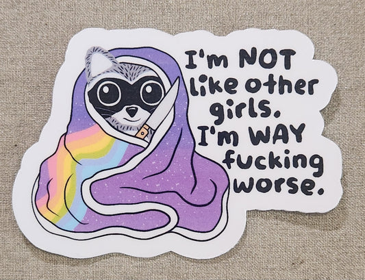 I'm Not Like Other Girls I'm Way Fucking Worse Sticker