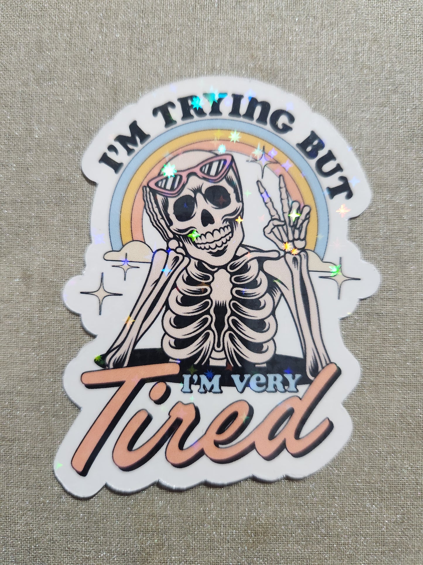 I'm Trying But I'm Very Tired Sticker