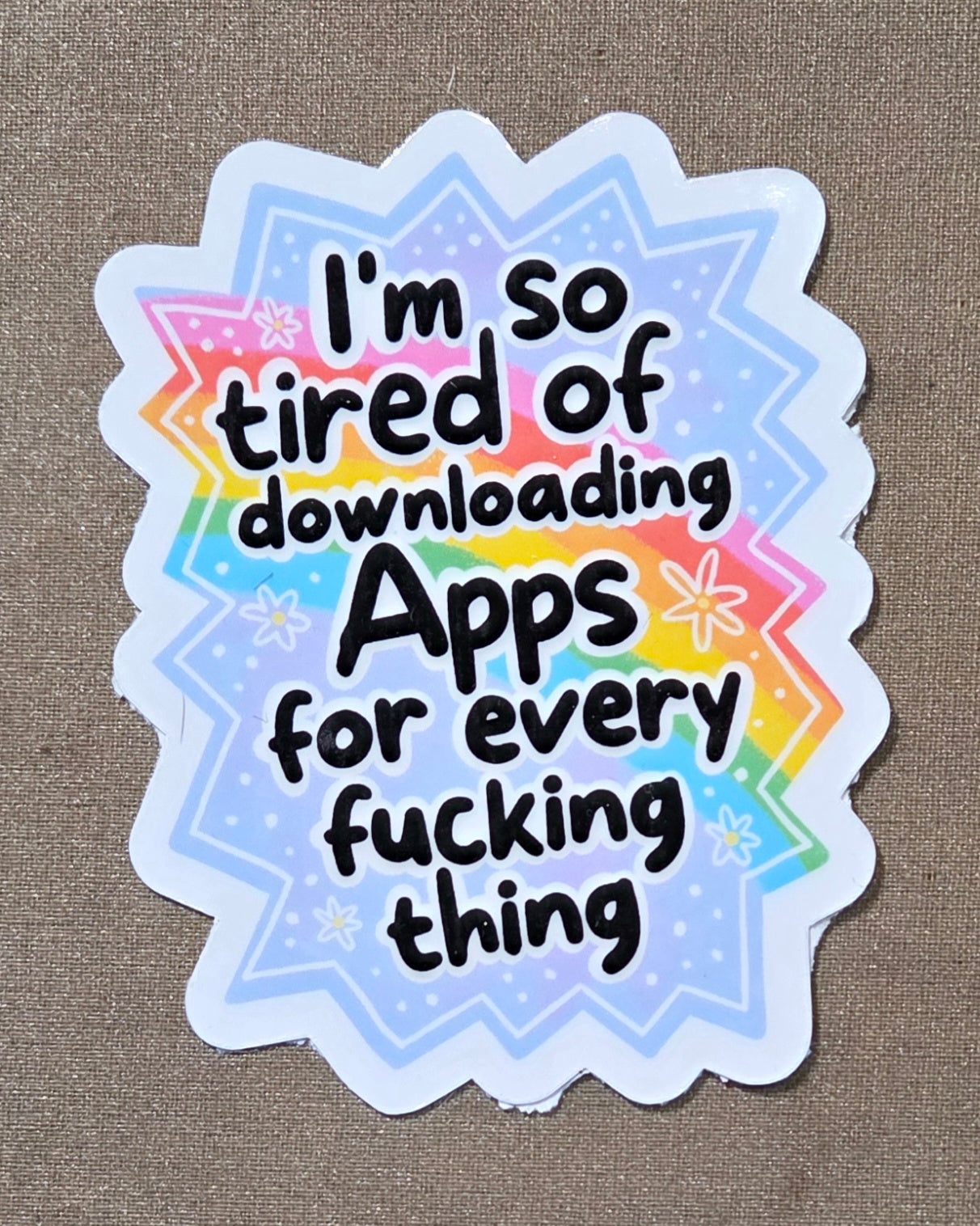 I'm So Tired of Downloading Apps Sticker