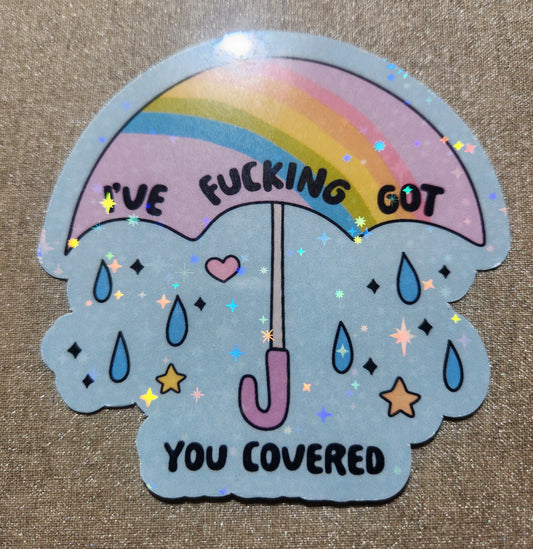 I've Fucking Got You Covered Sticker