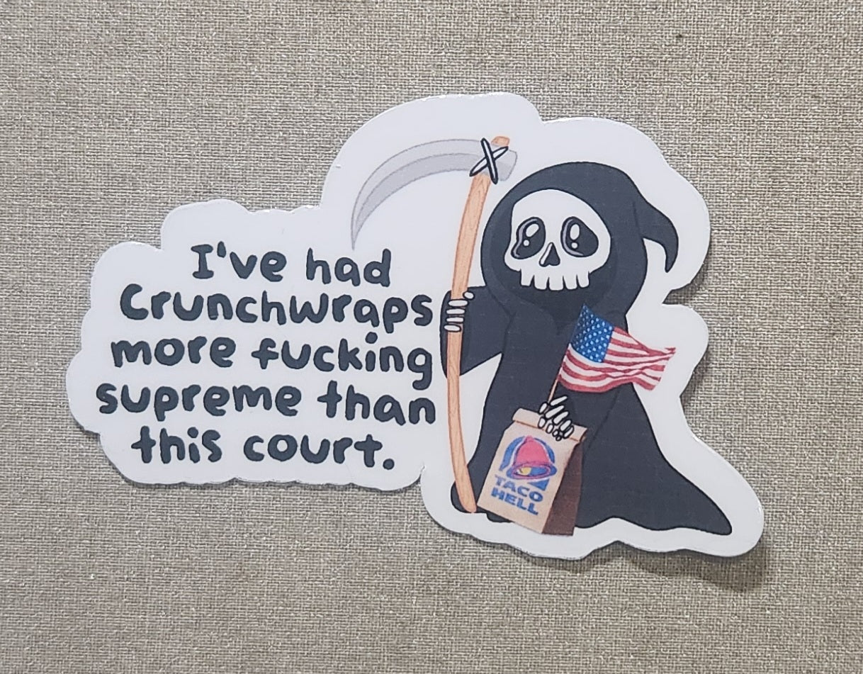 I've Had Crunchwraps More Fucking Supreme Than This Court Sticker