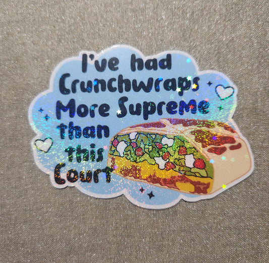 I've Had Crunchwraps More Supreme Than This Court Sticker