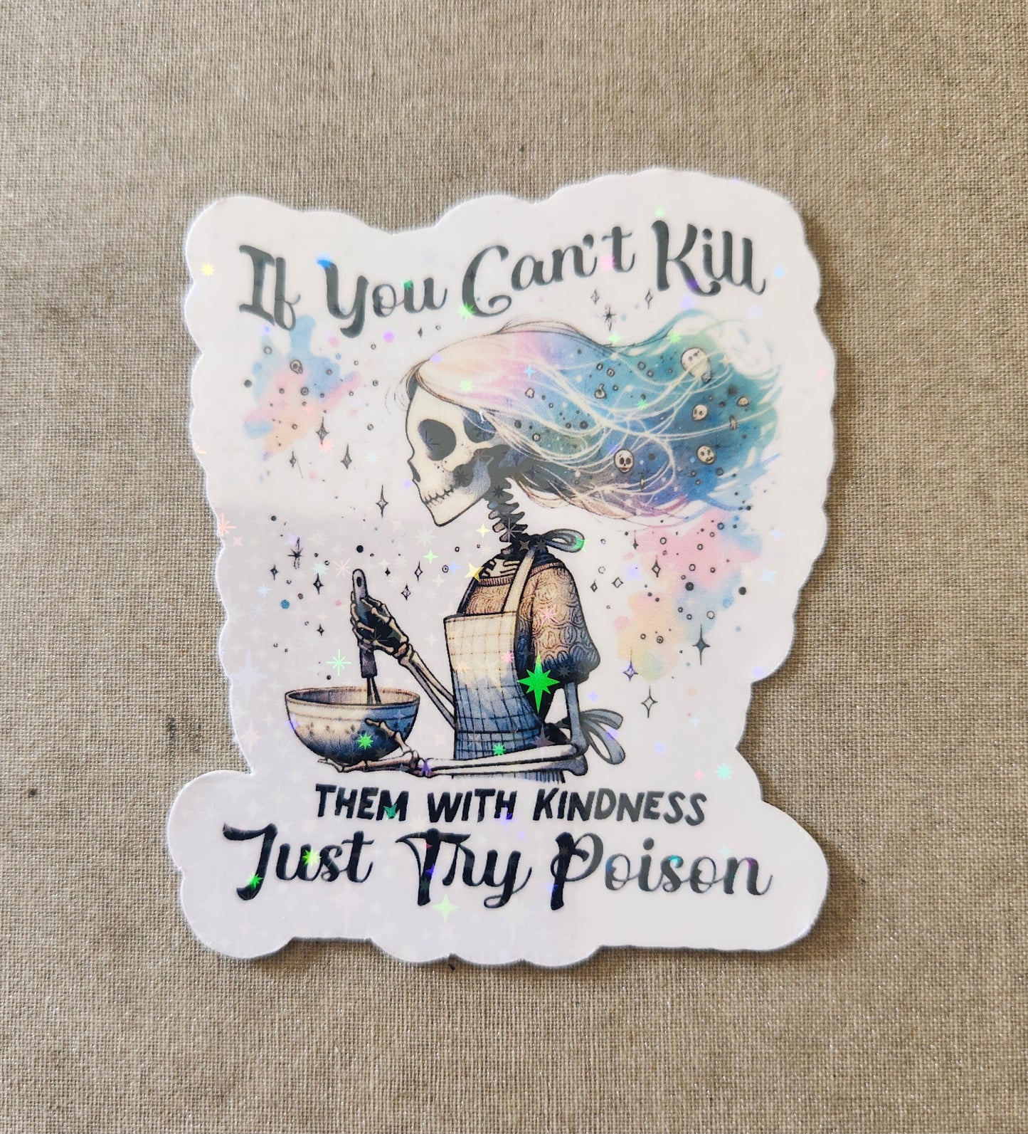 If You Can't Kill Them With Kindness Just Try Poison Sticker