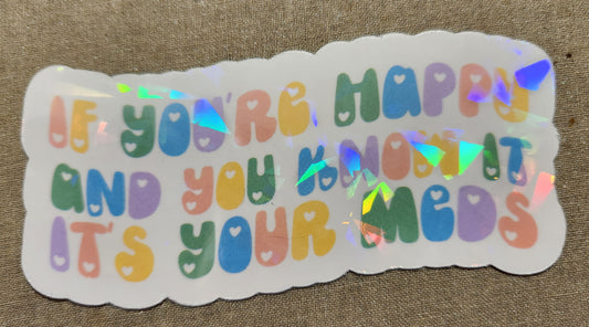 If You're Happy And You Know It It's Your Meds Sticker