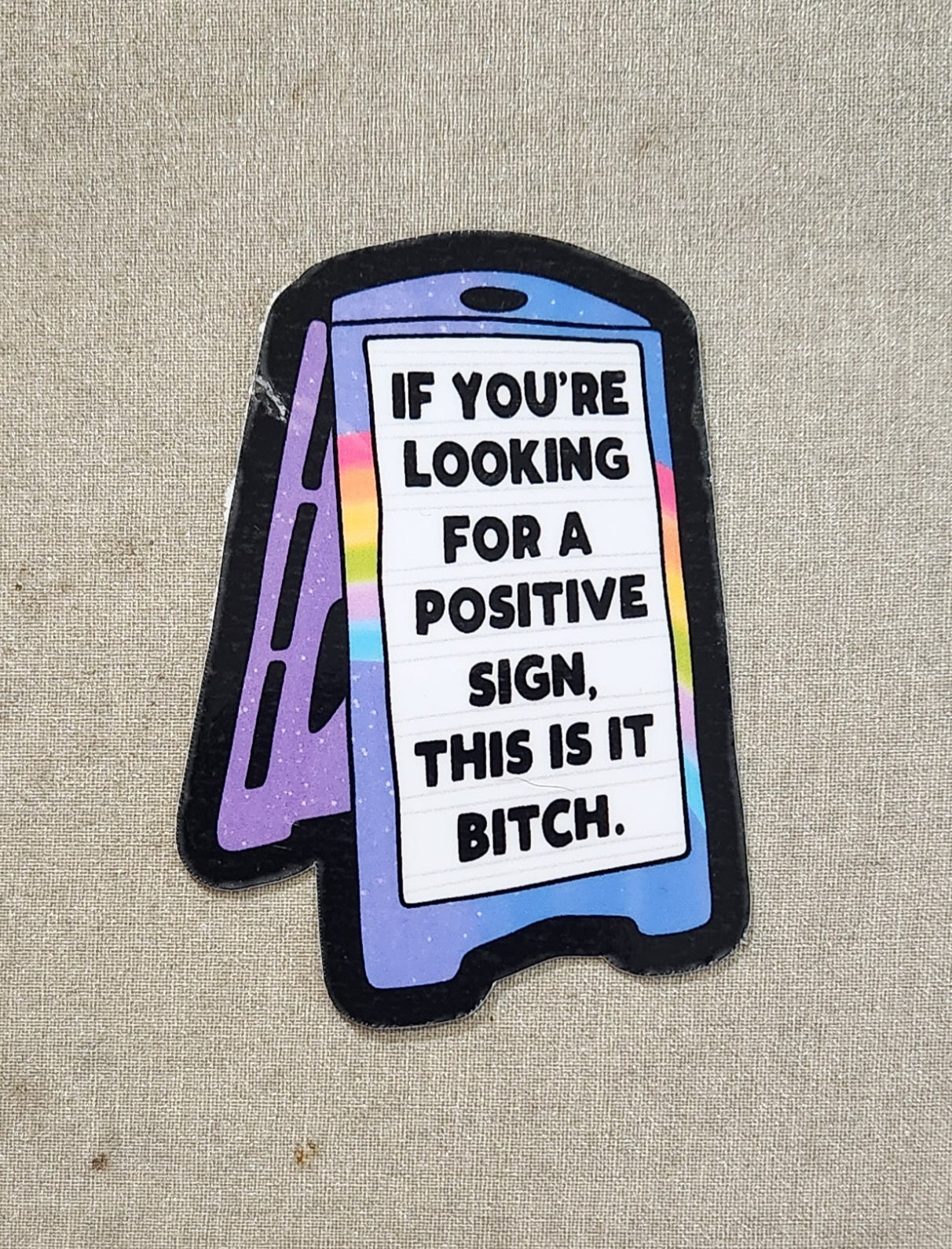 If You're Looking for a Positive Sign, This is It Bitch Sticker