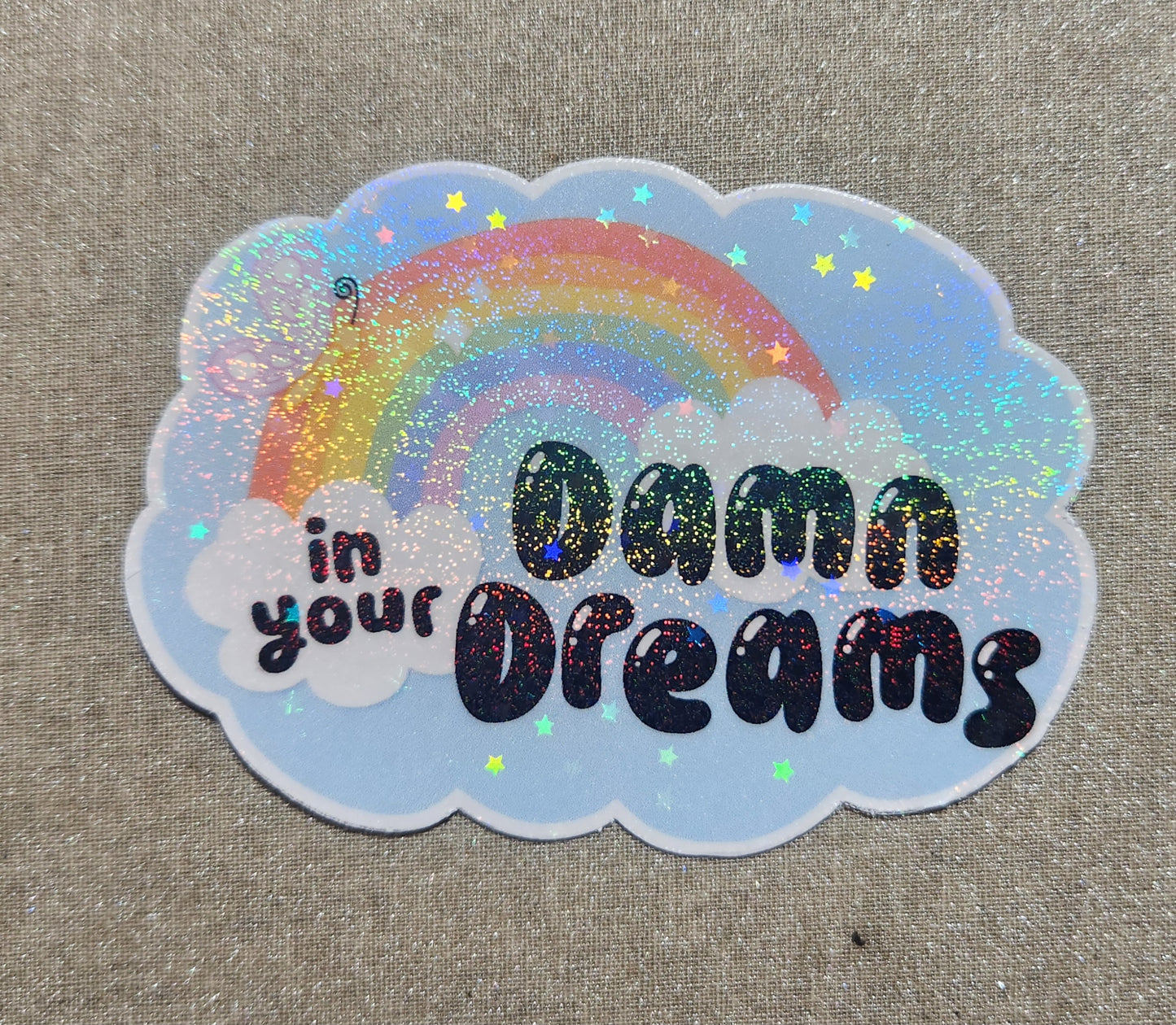 In Your Damn Dreams Sticker