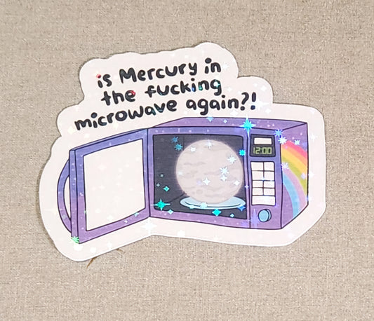 Is Mercury In The Fucking Microwave Again Sticker