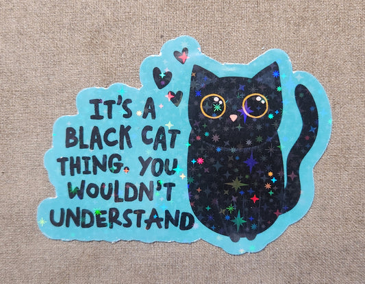 It's A Black Cat Thing You Wouldn't Understand Sticker