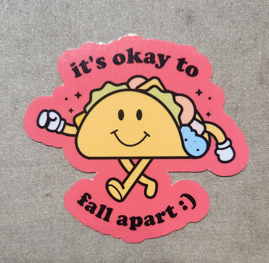 It's OK To Fall Apart Taco Sticker