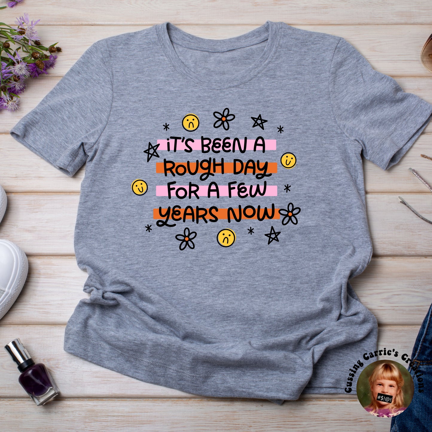 It's Been a Rough Day For a Few Years Now T-Shirt