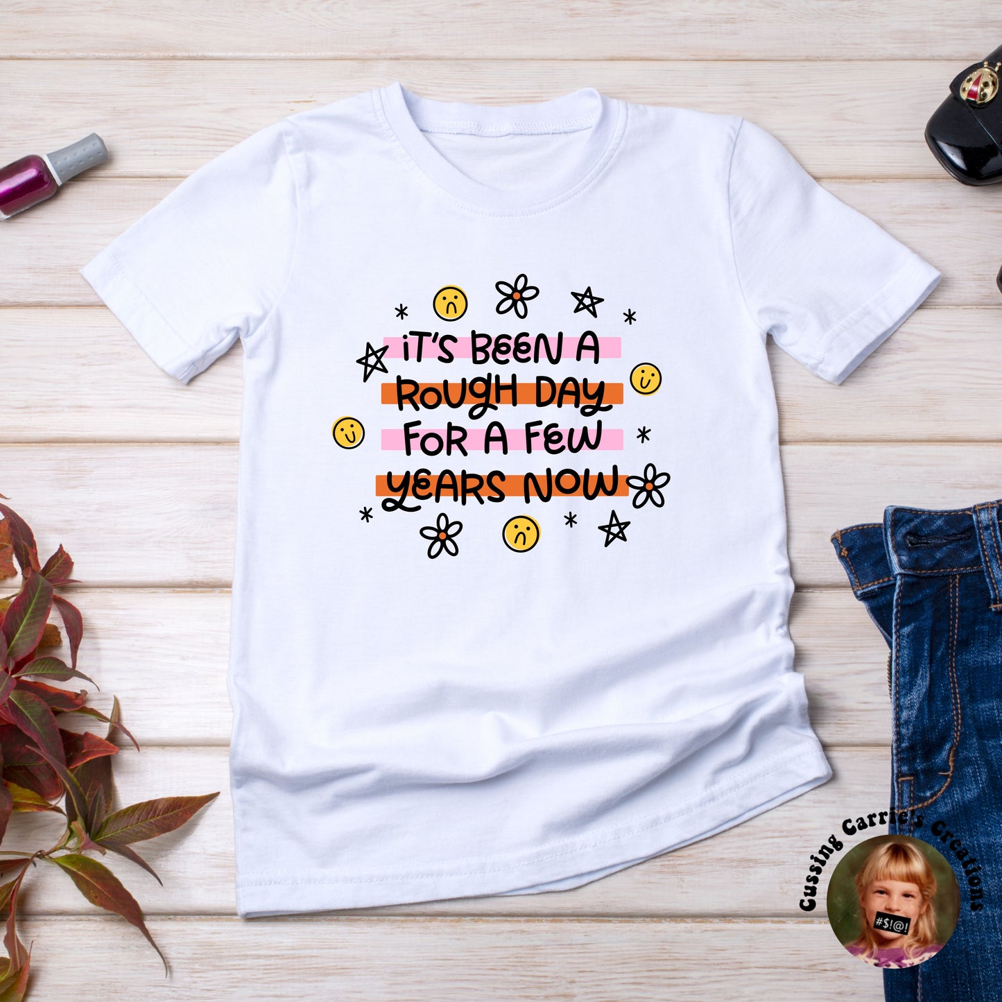 It's Been a Rough Day For a Few Years Now T-Shirt