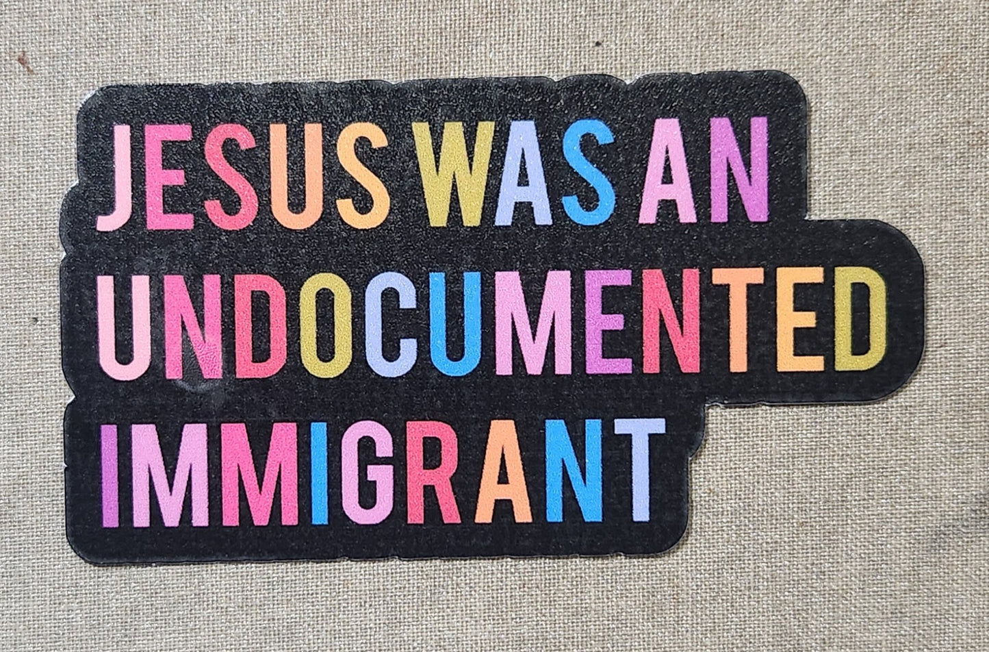 Jesus Was An Undocumented Immigrant Sticker