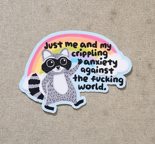 Just Me And My Crippling Anxiety Against the Fucking World Sticker