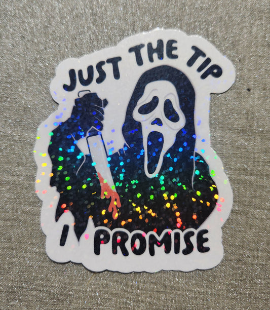 Just The Tip I Promise Sticker