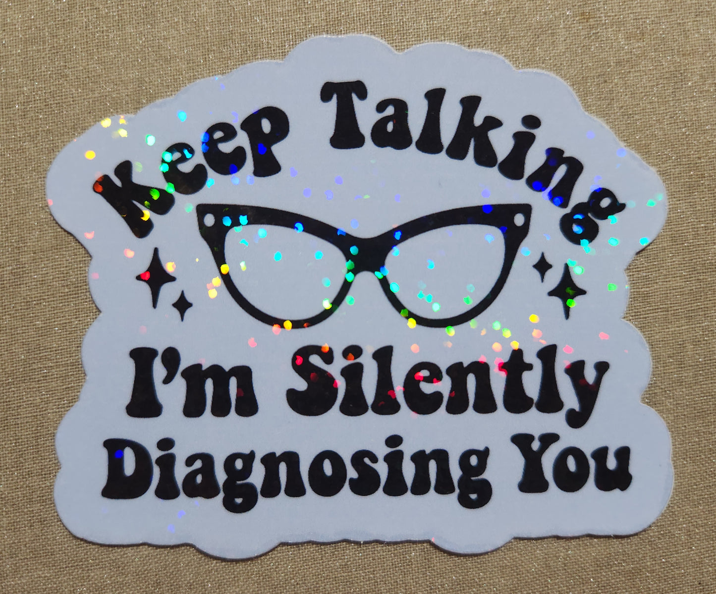 Keep Talking I'm Silently Diagnosing You Sticker