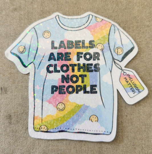 Labels Are For Clothes Not People Sticker