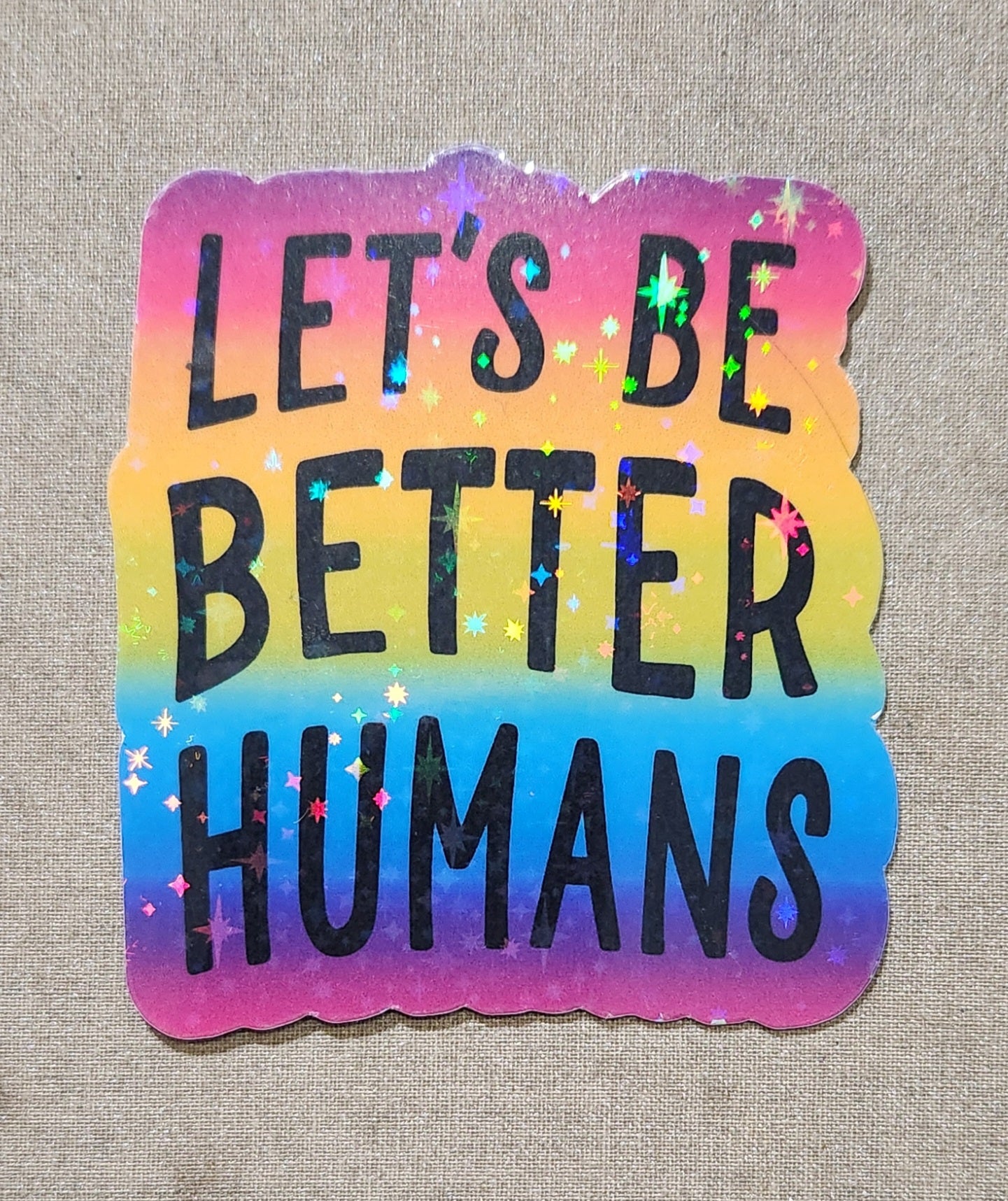 Let's Be Better Humans Sticker