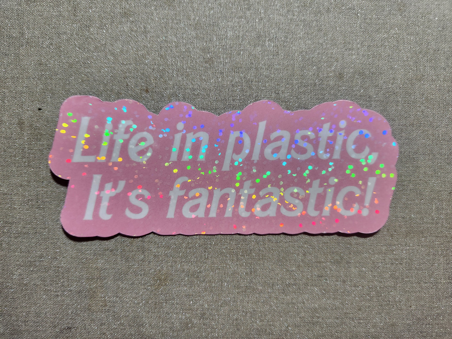 Life In Plastic It's Fantastic Sticker