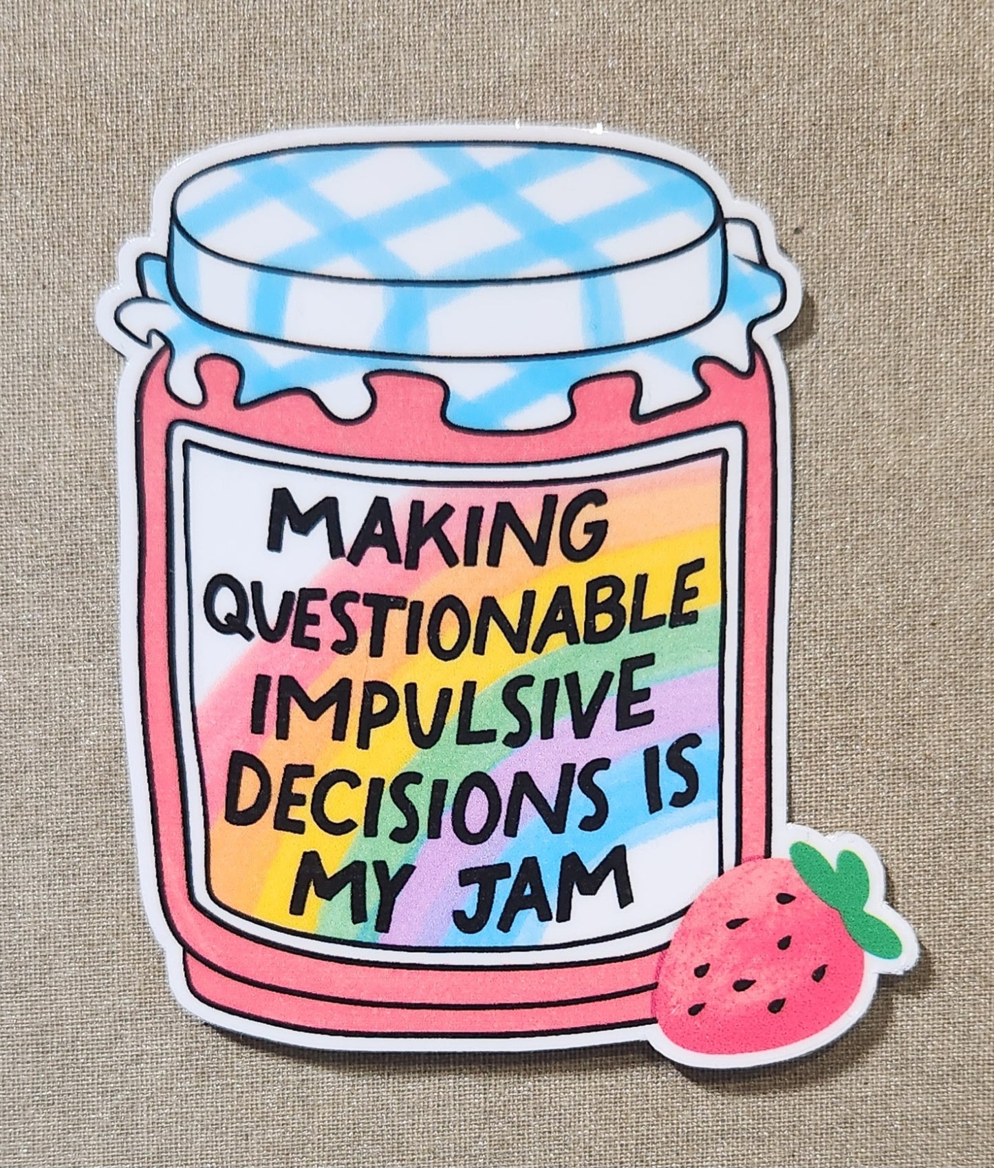 Making Questionable Impulsive Decisions Is My Jam Sticker