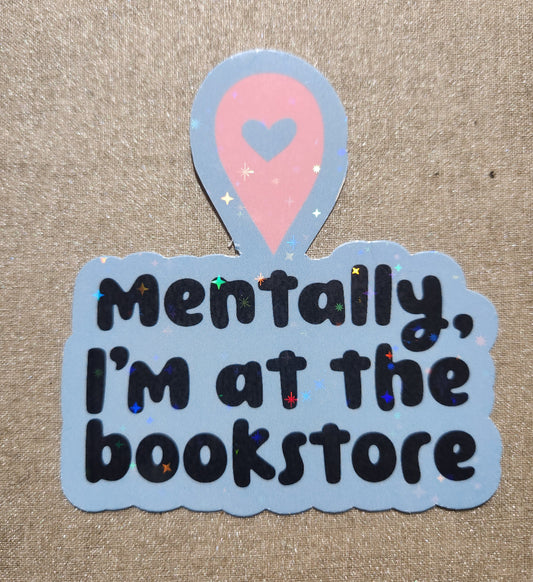 Mentally, I'm At The Bookstore Sticker