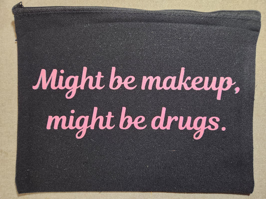 Might Be Makeup, Might Be Drugs Zippy Bag