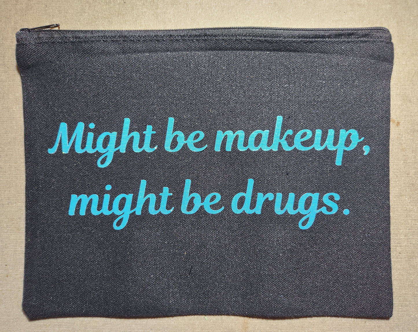 Might Be Makeup, Might Be Drugs Zippy Bag