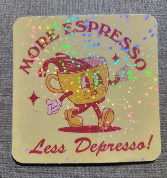 More Espresso, Less Depresso Sticker