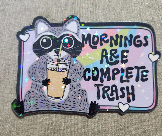 Mornings Are Complete Trash Sticker